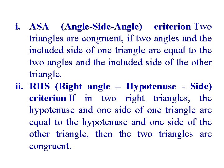 i. ASA (Angle-Side-Angle) criterion Two triangles are congruent, if two angles and the included