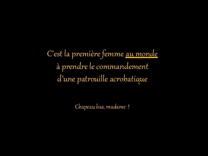 C’est la première femme au monde à prendre le commandement d’une patrouille acrobatique Chapeau