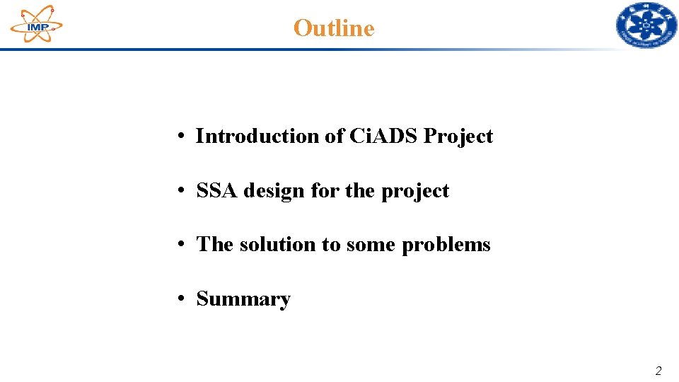 Outline • Introduction of Ci. ADS Project • SSA design for the project • Outline • Introduction of Ci. ADS Project • SSA design for the project •