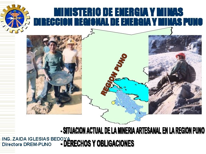 MINISTERIO DE ENERGIA Y MINAS DIRECCION REGIONAL DE ENERGIA Y MINAS PUNO ING. ZAIDA