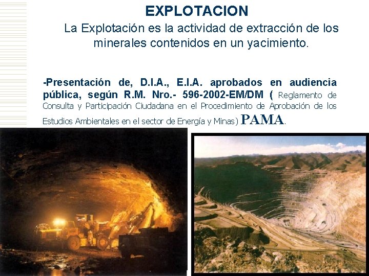 EXPLOTACION. La Explotación es la actividad de extracción de los minerales contenidos en un