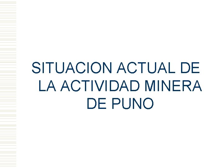 SITUACION ACTUAL DE LA ACTIVIDAD MINERA DE PUNO 