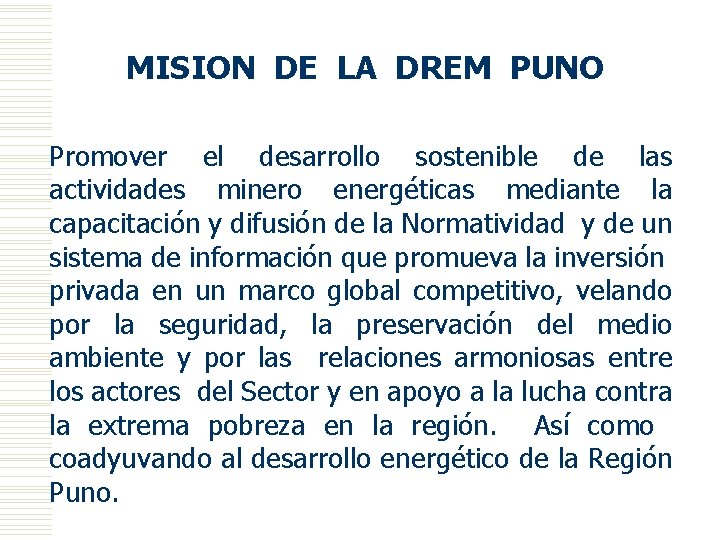 MISION DE LA DREM PUNO Promover el desarrollo sostenible de las actividades minero energéticas