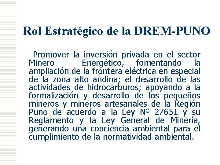 Rol Estratégico de la DREM-PUNO Promover la inversión privada en el sector Minero -