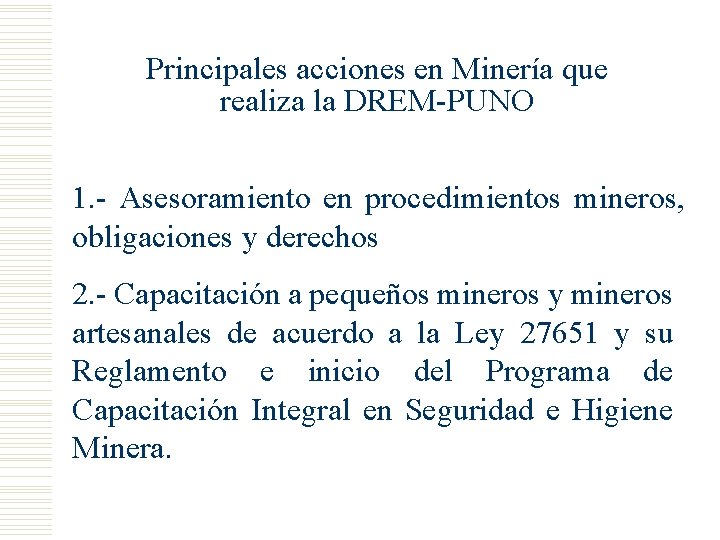 Principales acciones en Minería que realiza la DREM-PUNO 1. - Asesoramiento en procedimientos mineros,