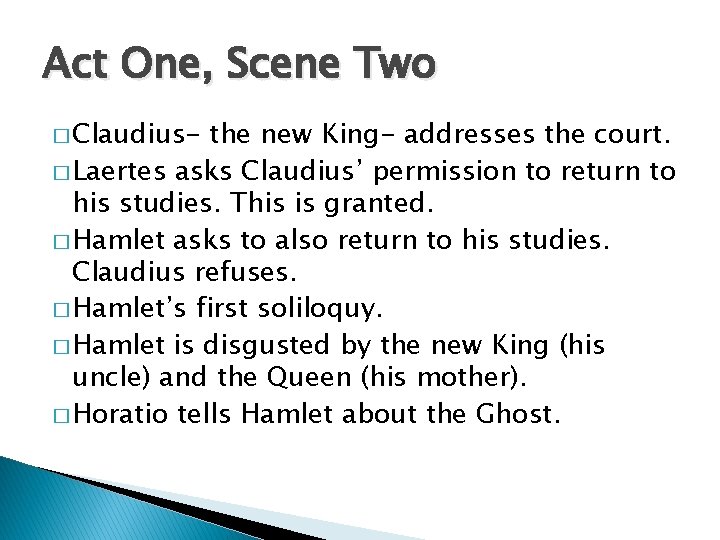 Act One, Scene Two � Claudius- the new King- addresses the court. � Laertes