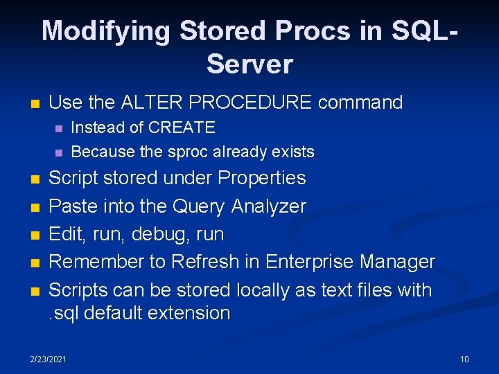 Modifying Stored Procs in SQLServer n Use the ALTER PROCEDURE command n n n Modifying Stored Procs in SQLServer n Use the ALTER PROCEDURE command n n n