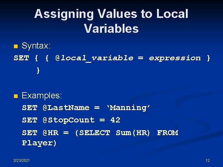 Assigning Values to Local Variables Syntax: SET { { @local_variable = expression } } Assigning Values to Local Variables Syntax: SET { { @local_variable = expression } }