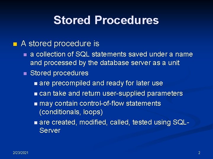 Stored Procedures n A stored procedure is n n 2/23/2021 a collection of SQL Stored Procedures n A stored procedure is n n 2/23/2021 a collection of SQL