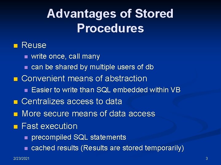 Advantages of Stored Procedures n Reuse n n n Convenient means of abstraction n Advantages of Stored Procedures n Reuse n n n Convenient means of abstraction n