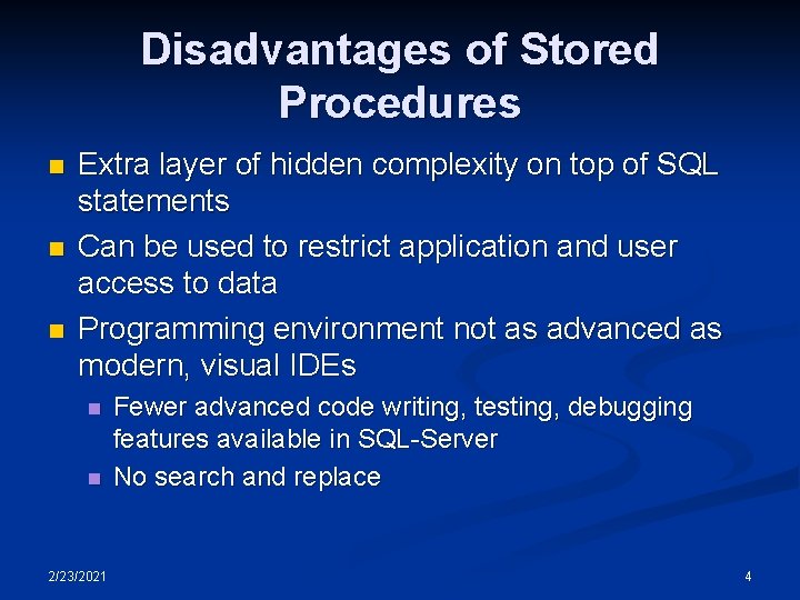 Disadvantages of Stored Procedures n n n Extra layer of hidden complexity on top Disadvantages of Stored Procedures n n n Extra layer of hidden complexity on top