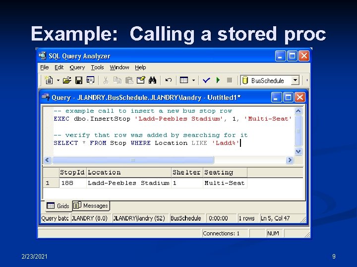Example: Calling a stored proc 2/23/2021 9 Example: Calling a stored proc 2/23/2021 9