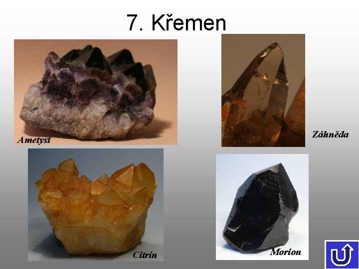 7. Křemen Záhněda Ametyst Citrín Morion 
