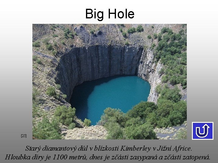 Big Hole [25] Starý diamantový důl v blízkosti Kimberley v Jižní Africe. Hloubka díry