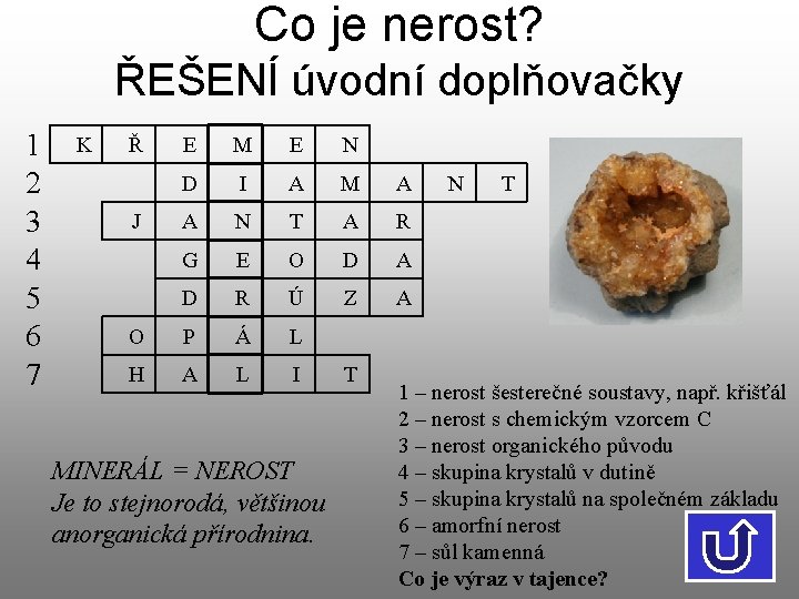 Co je nerost? ŘEŠENÍ úvodní doplňovačky 1 2 3 4 5 6 7 K