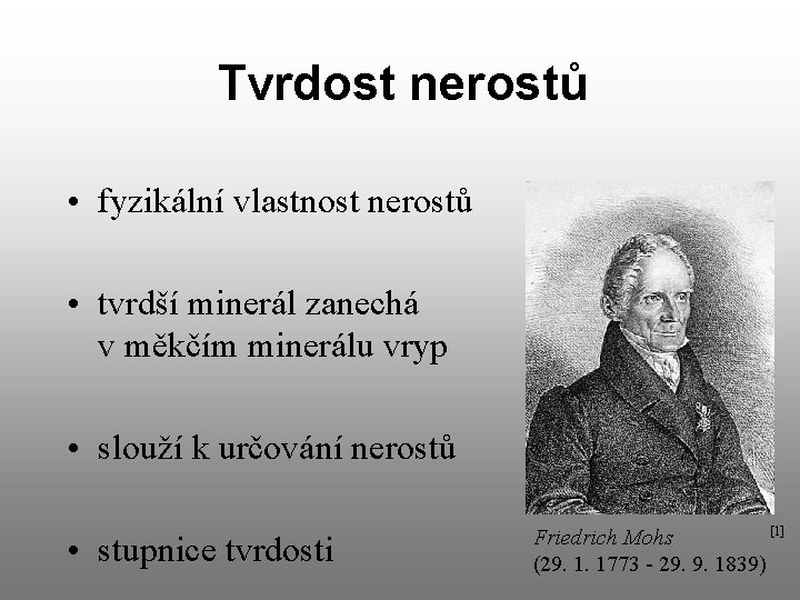 Tvrdost nerostů • fyzikální vlastnost nerostů • tvrdší minerál zanechá v měkčím minerálu vryp