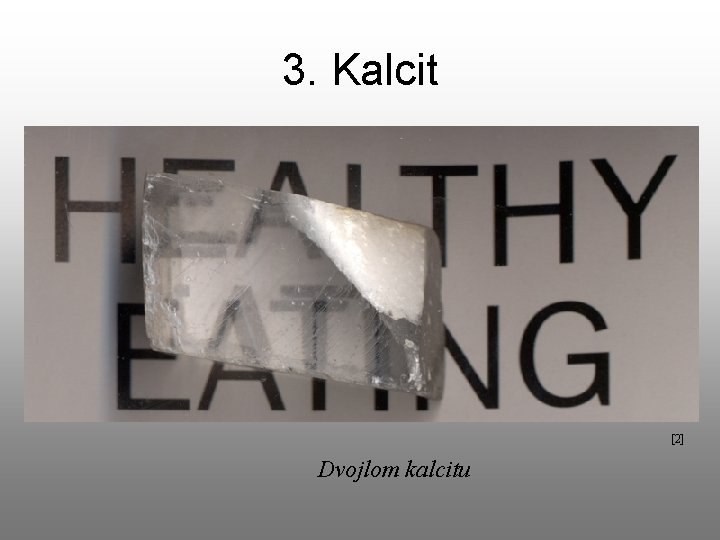 3. Kalcit [2] Dvojlom kalcitu 