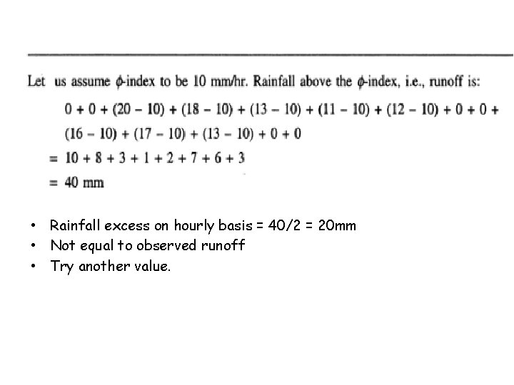  • Rainfall excess on hourly basis = 40/2 = 20 mm • Not