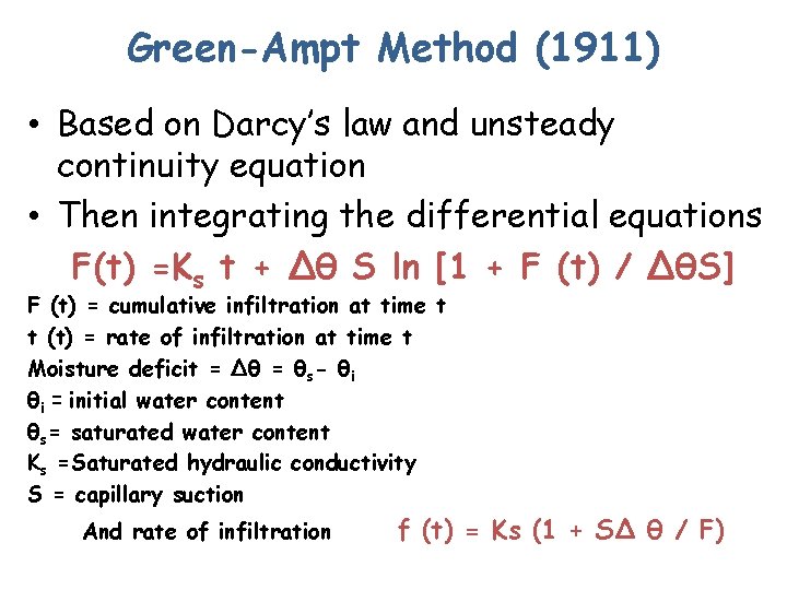 Green-Ampt Method (1911) • Based on Darcy’s law and unsteady continuity equation • Then