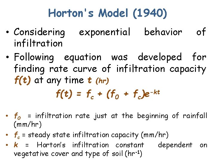 Horton's Model (1940) • Considering exponential behavior of infiltration • Following equation was developed