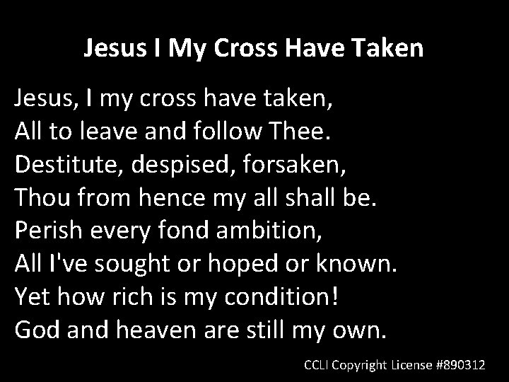 Jesus I My Cross Have Taken Jesus, I my cross have taken, All to