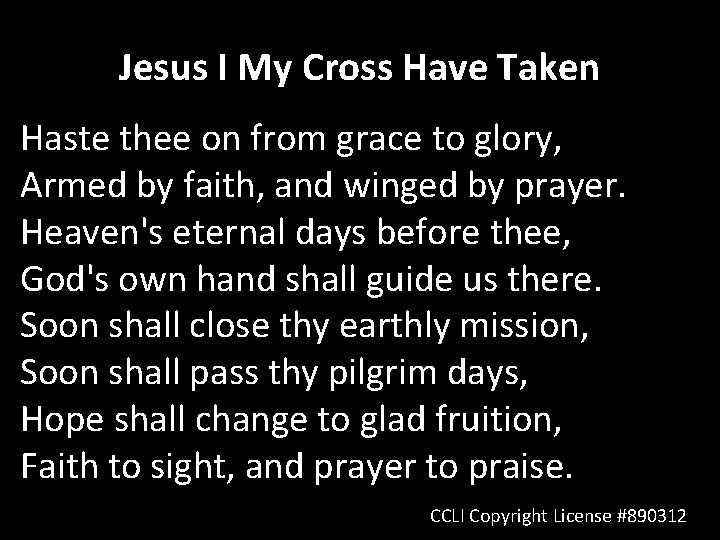 Jesus I My Cross Have Taken Haste thee on from grace to glory, Armed