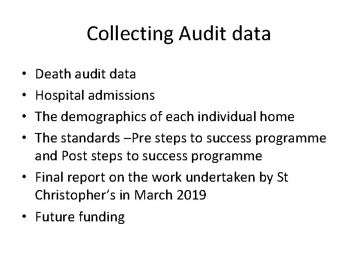 Collecting Audit data Death audit data Hospital admissions The demographics of each individual home