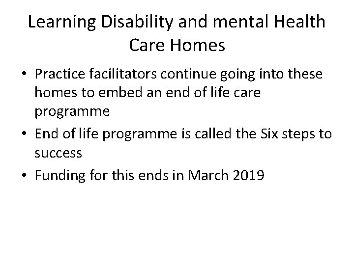 Learning Disability and mental Health Care Homes • Practice facilitators continue going into these