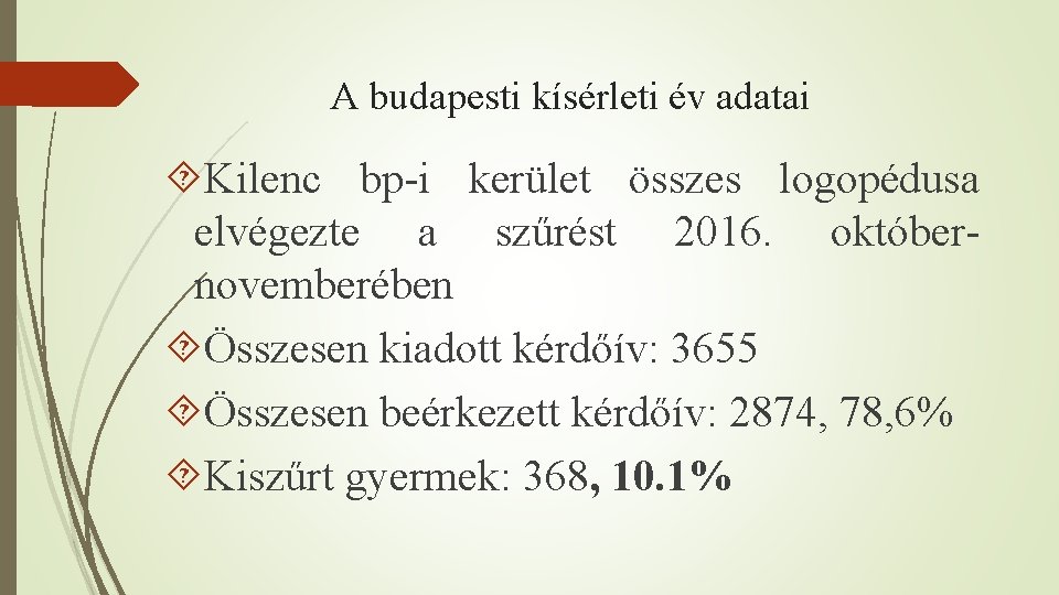 A budapesti kísérleti év adatai Kilenc bp-i kerület összes logopédusa elvégezte a szűrést 2016.