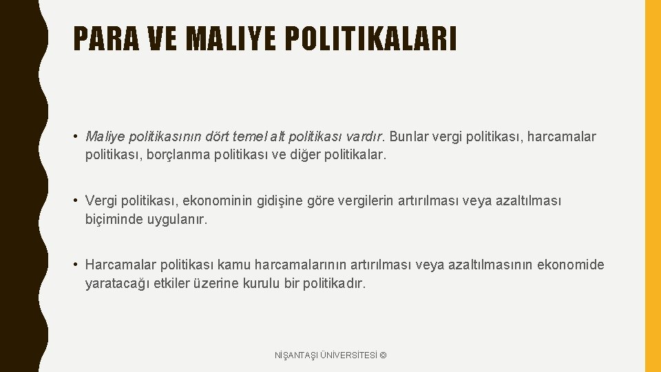 PARA VE MALIYE POLITIKALARI • Maliye politikasının dört temel alt politikası vardır. Bunlar vergi