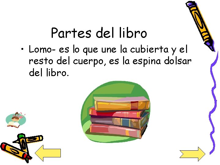 Partes del libro • Lomo- es lo que une la cubierta y el resto