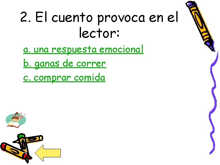 2. El cuento provoca en el lector: a. una respuesta emocional b. ganas de