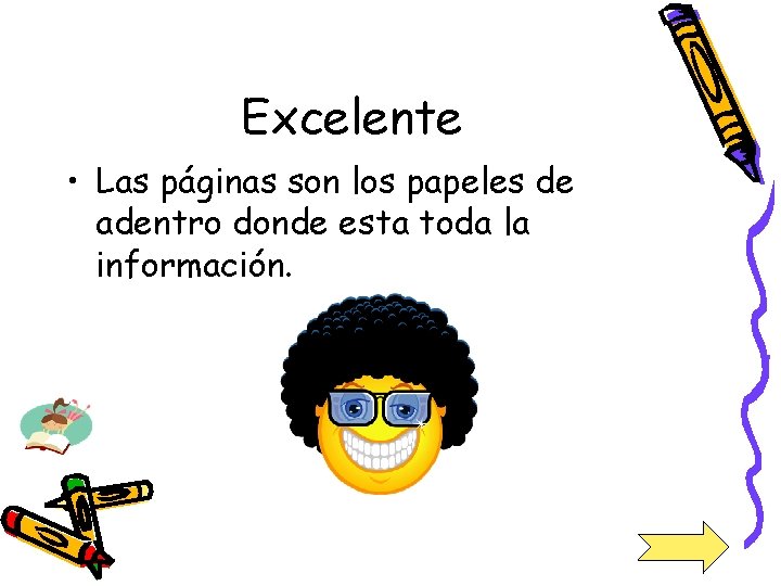 Excelente • Las páginas son los papeles de adentro donde esta toda la información.