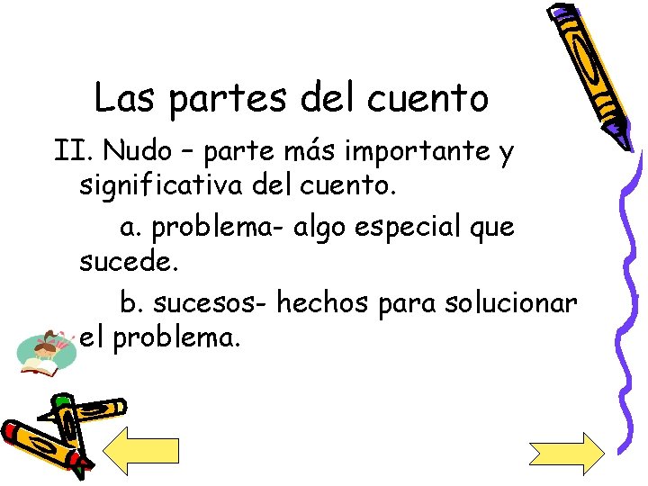 Las partes del cuento II. Nudo – parte más importante y significativa del cuento.