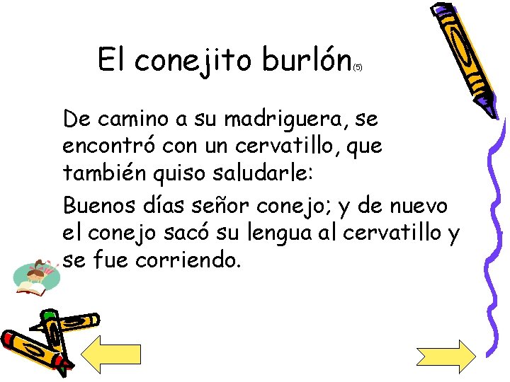 El conejito burlón (5) De camino a su madriguera, se encontró con un cervatillo,