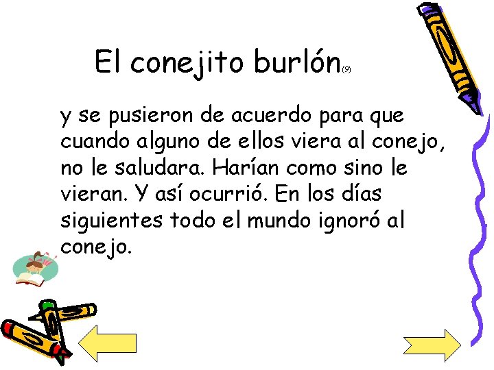 El conejito burlón (9) y se pusieron de acuerdo para que cuando alguno de