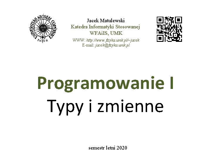 Jacek Matulewski Katedra Informatyki Stosowanej WFAi. IS, UMK WWW: http: //www. fizyka. umk. pl/~jacek