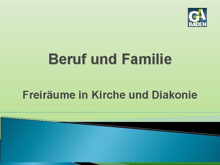 Beruf und Familie Freiräume in Kirche und Diakonie 