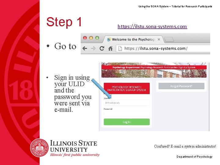 Using the SONA System – Tutorial for Research Participants Step 1 https: //ilstu. sona-systems.