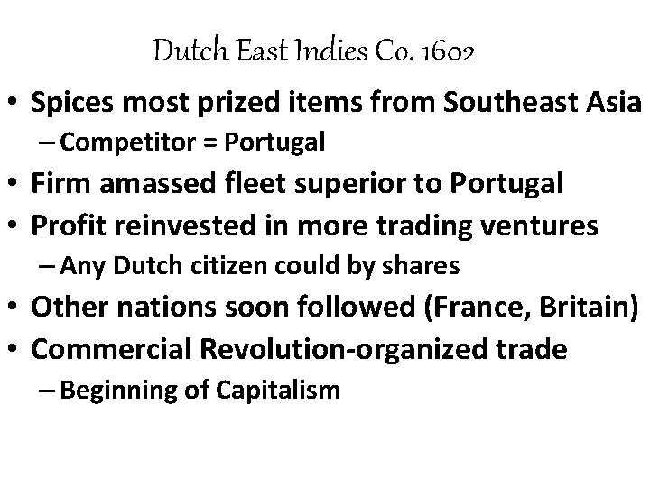 Dutch East Indies Co. 1602 • Spices most prized items from Southeast Asia –