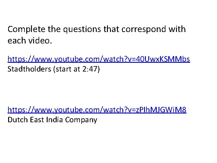 Complete the questions that correspond with each video. https: //www. youtube. com/watch? v=40 Uwx.