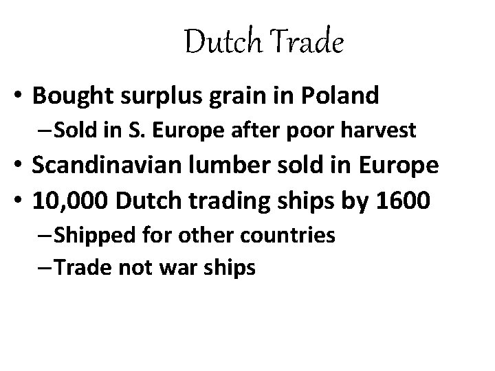 Dutch Trade • Bought surplus grain in Poland – Sold in S. Europe after