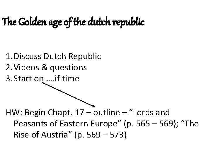 The Golden age of the dutch republic 1. Discuss Dutch Republic 2. Videos &