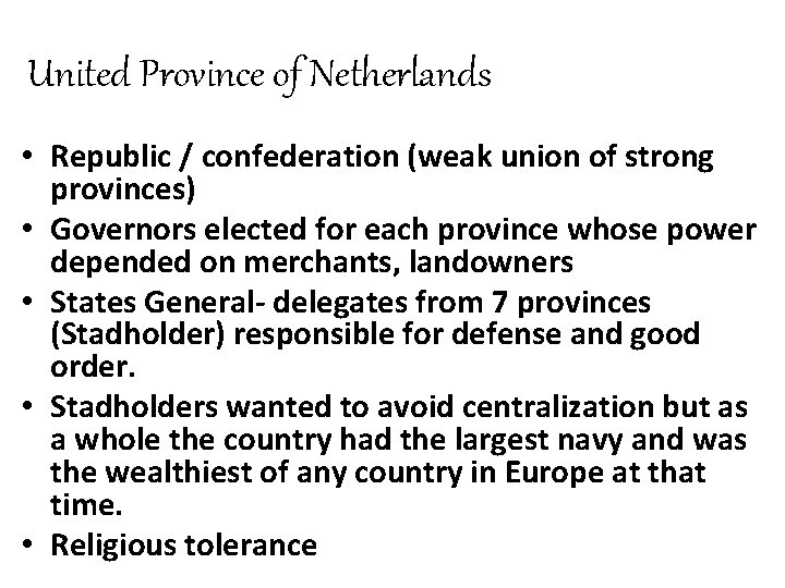 United Province of Netherlands • Republic / confederation (weak union of strong provinces) •
