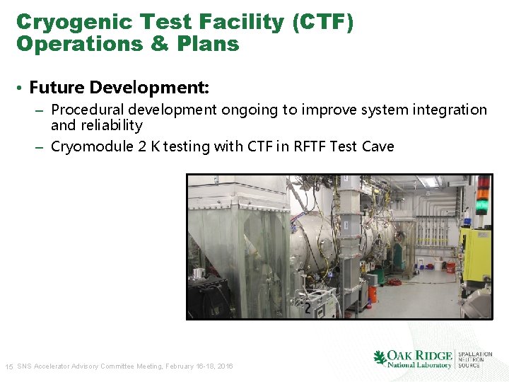 Cryogenic Test Facility (CTF) Operations & Plans • Future Development: – Procedural development ongoing Cryogenic Test Facility (CTF) Operations & Plans • Future Development: – Procedural development ongoing