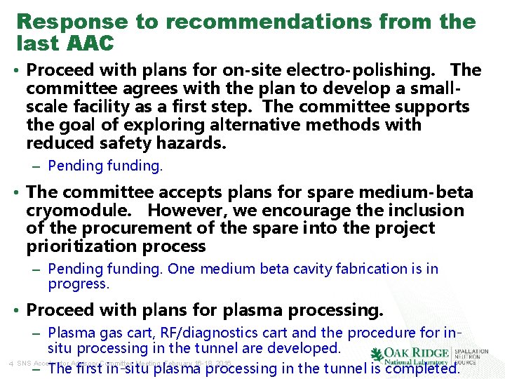 Response to recommendations from the last AAC • Proceed with plans for on-site electro-polishing. Response to recommendations from the last AAC • Proceed with plans for on-site electro-polishing.