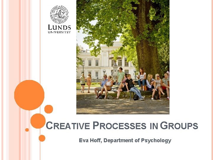 CREATIVE PROCESSES IN GROUPS Eva Hoff, Department of Psychology 