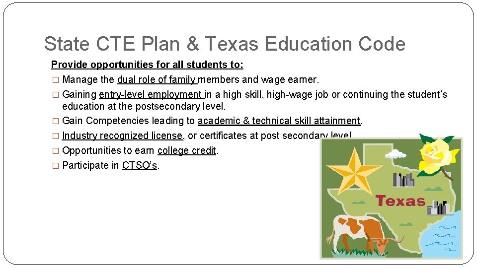 State CTE Plan & Texas Education Code Provide opportunities for all students to: �