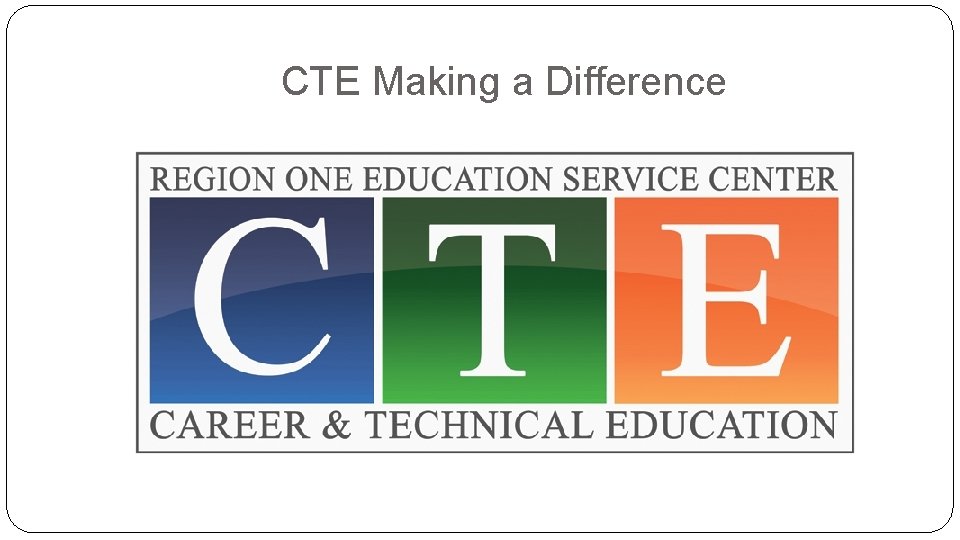 CTE Making a Difference 