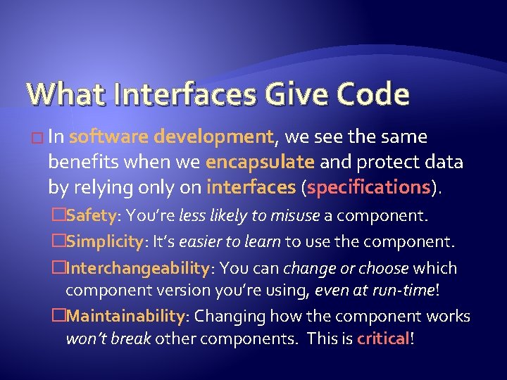 What Interfaces Give Code � In software development, we see the same benefits when